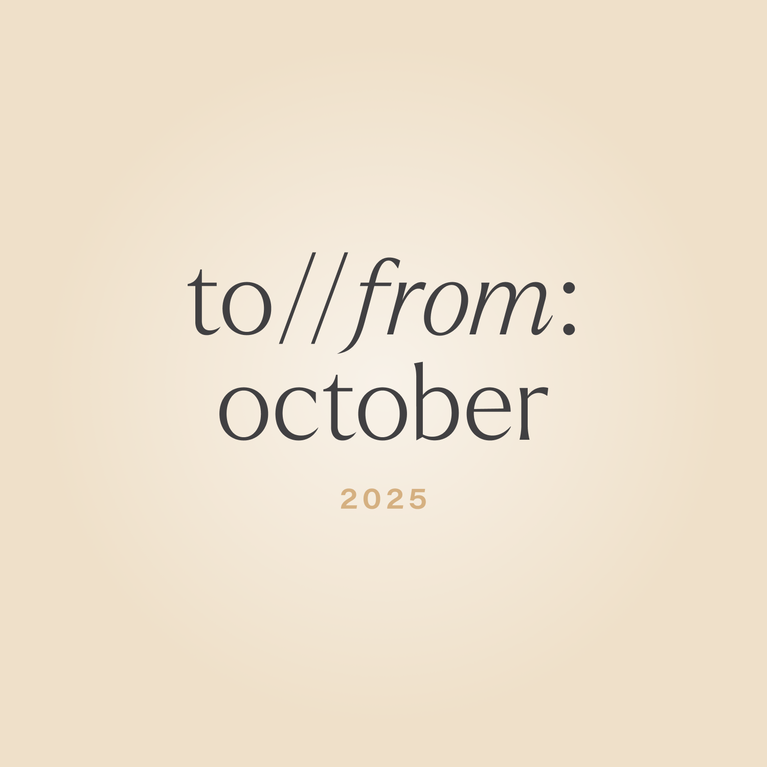 to//from: october 2025 edition.
