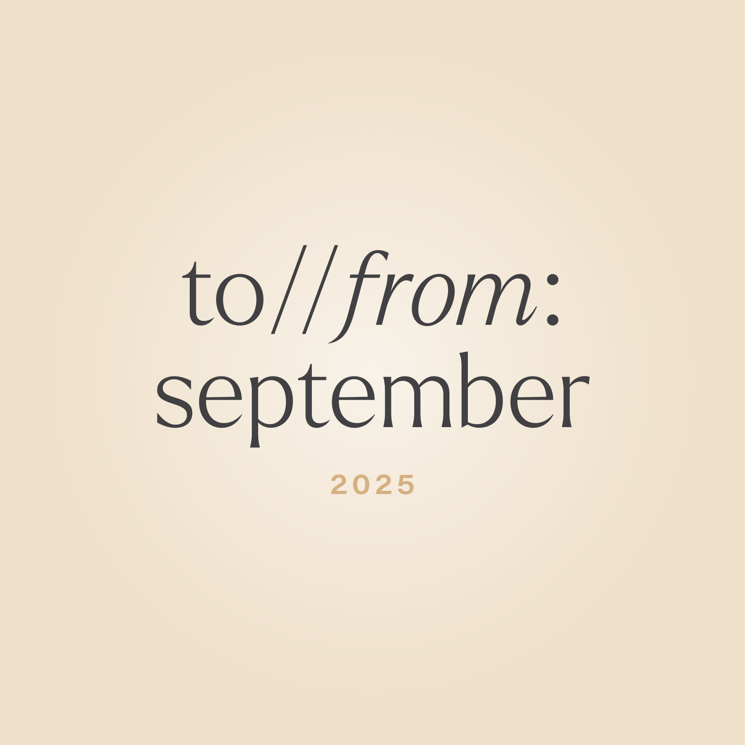 to//from: september 2025 edition.